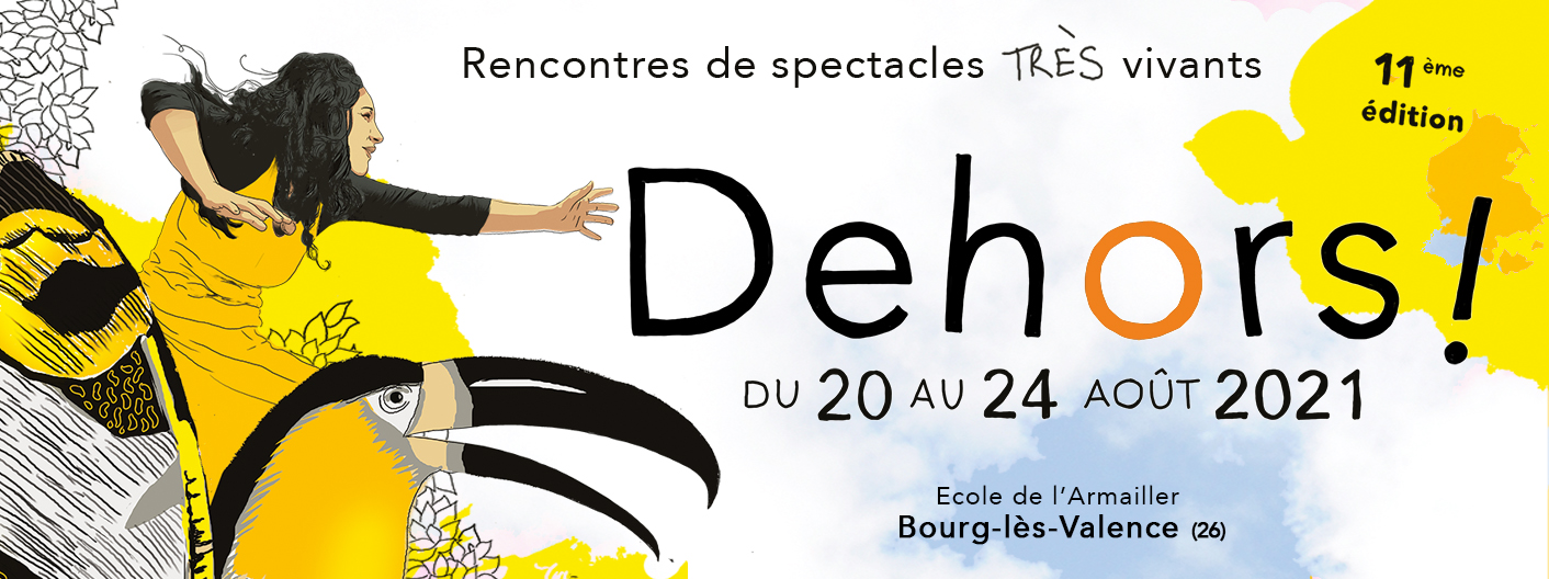 Festival Dehors ! Rencontres de spectacles très vivants, visuel 2021, spectacle en Drôme Dehors ! Valence, bannière